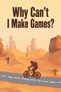 Why Can’t I Make Games Cover